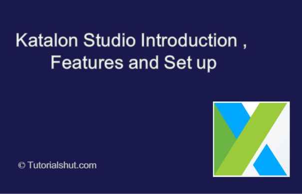 Katalon Studio Introduction, features and Setup