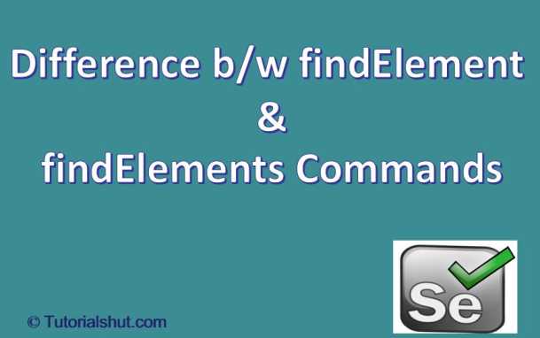 Difference between findElement and findElements Commands in Selenium