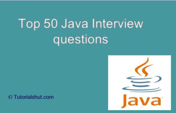 Top 50 Java Interview questions and answers - Tutorials Hut